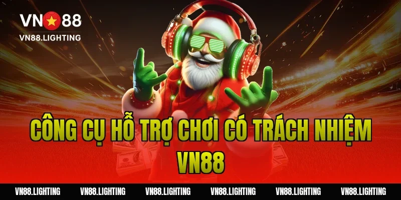 Chơi có trách nhiệm VN88 – Hướng dẫn tham gia an toàn 6 Công cụ hỗ trợ chơi có trách nhiệm VN88