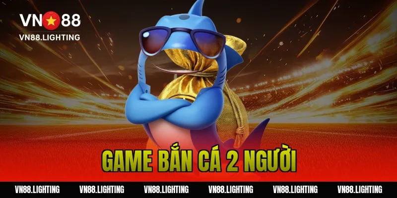 Game bắn cá 2 người – Trải nghiệm săn cá cực hấp dẫn 22 Game bắn cá 2 người – Trải nghiệm săn cá cực hấp dẫn