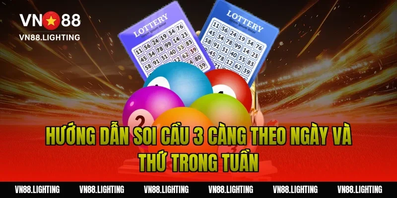 Soi cầu 3 càng – Hướng dẫn bắt số chuẩn xác cho tân thủ 4 Hướng dẫn soi cầu 3 càng theo ngày và thứ trong tuần