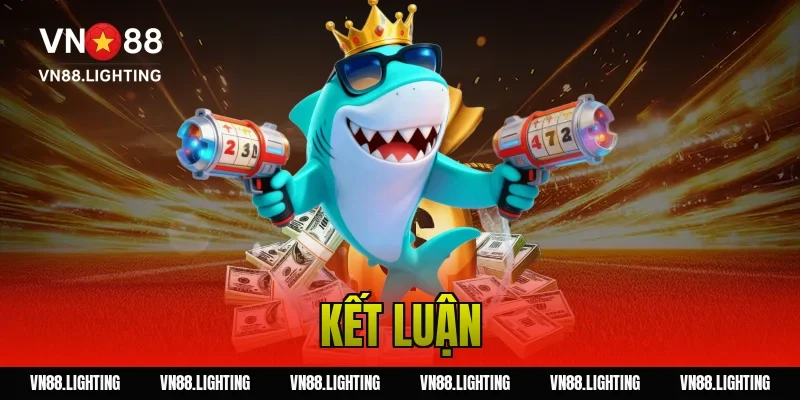 Bắn cá xèng – Chơi online săn xu đổi thưởng hấp dẫn 7 Kết luận