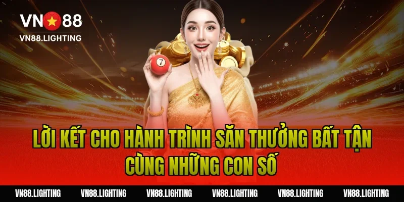Soi cầu lô hình tam giác – Phương pháp bắt số chuẩn 8 Lời kết cho hành trình săn thưởng bất tận cùng những con số