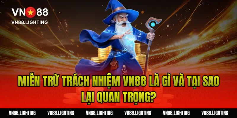 Miễn trừ trách nhiệm VN88 – Tìm hiểu quy định chi tiết 2 Miễn trừ trách nhiệm VN88 là gì và tại sao lại quan trọng?