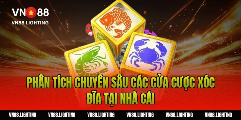 Phân tích chuyên sâu các cửa cược xóc đĩa tại nhà cái