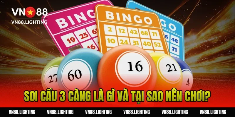 Soi cầu 3 càng – Hướng dẫn bắt số chuẩn xác cho tân thủ 2 Soi cầu 3 càng là gì và tại sao nên chơi?