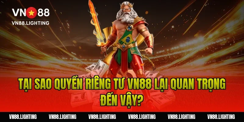 Quyền riêng tư VN88 – Cam kết bảo vệ dữ liệu người dùng 2 Tại sao quyền riêng tư VN88 lại quan trọng đến vậy?