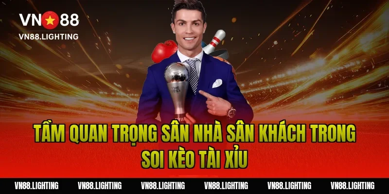 Soi kèo tài xỉu – Bí quyết phân tích chuẩn từ chuyên gia 7 Tầm quan trọng sân nhà sân khách trong soi kèo tài xỉu